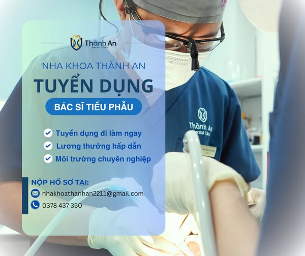 NHA KHOA THÀNH AN TUYỂN DỤNG BÁC SĨ TIỂU PHẪU!