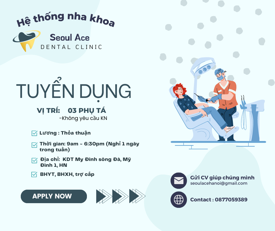 HỆ THỐNG NHA KHOA SEOUL ACE DENTAL CLINIC TUYỂN DỤNG !!! 