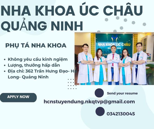 📢📢📢NHA KHOA ÚC CHÂU- QUẢNG NINH tuyển dụng : PHỤ TÁ NHA KHOA 👉 Số lượng: 5 bạn