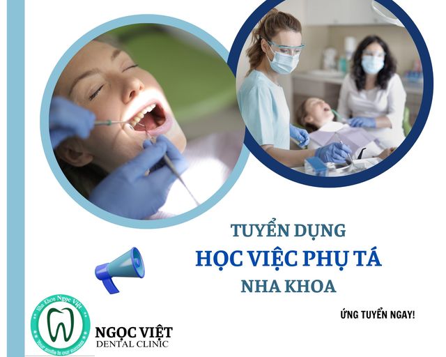 NHA KHOA NGỌC VIỆT TUYỂN DỤNG: 01 PHỤ TÁ (ưu tiên có kinh nghiệm phụ mảng thẩm mỹ sứ) 01 LỄ TÂN