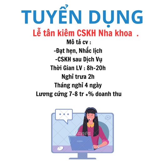 Nha khoa quận tân phú Cần lắm 1 đồng đội LỄ TÂN nha khoa .