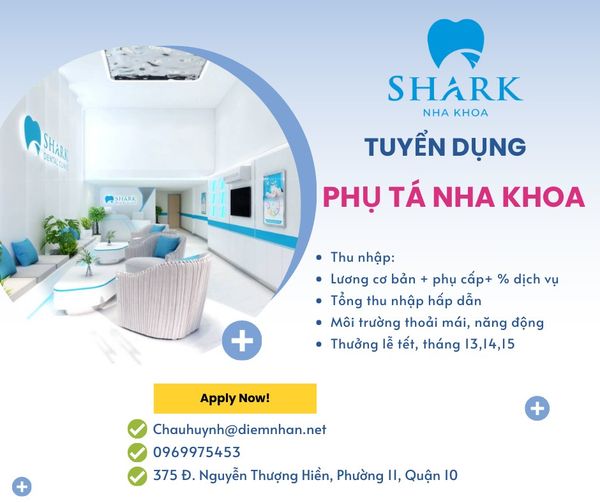 [SHARK NHA KHOA] TUYỂN DỤNG PHỤ TÁ NHA KHOA