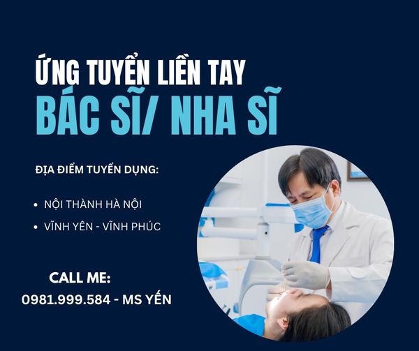 Tuyển dụng Bác sĩ/ Nha sĩ cho cơ sở số 10 tại Hệ thống Nha khoa