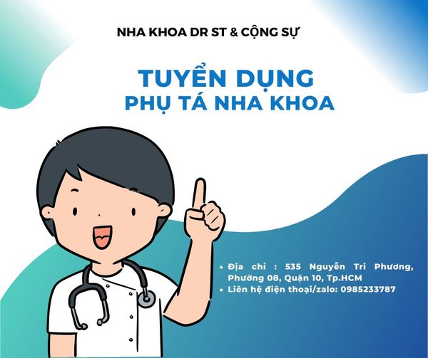 HỆ THỐNG NHA KHOA THẨM MỸ DR ST &amp; CỘNG SỰ TUYỂN DỤNG PHỤ TÁ NHA KHOA, PHỤ TÁ (HỌC VIỆC)
