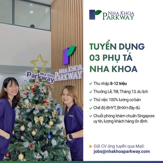 Nha khoa Parkway cần tuyển 05 PHỤ TÁ NHA KHOA kinh nghiệm từ 6 tháng