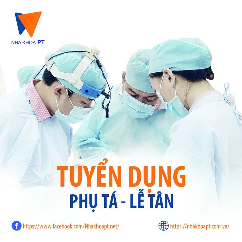 NHA KHOA PT TUYỂN DỤNG Phỏng vấn đi làm ngay! 💥02 LỄ TÂN 💥01 PHỤ TÁ