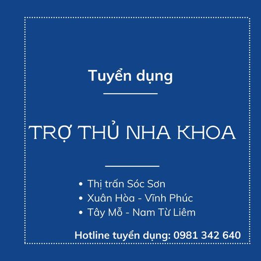 HỆ THỐNG NHA KHOA CẦN TUYỂN BỔ SUNG VỊ TRÍ ------TRỢ THỦ NHA KHOA -----