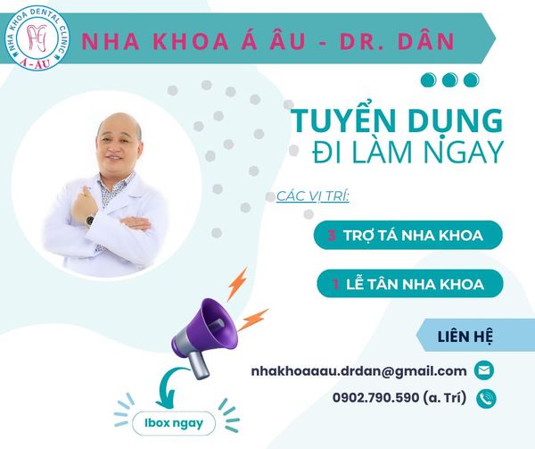 Nha Khoa Á Âu - Dr. Dân tuyển dụng nhân sự 