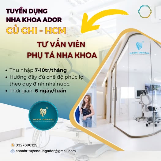  TUYỂN DỤNG TƯ VẤN VIÊN/PHỤ TÁ NHA KHOA - NHA KHOA ADOR 