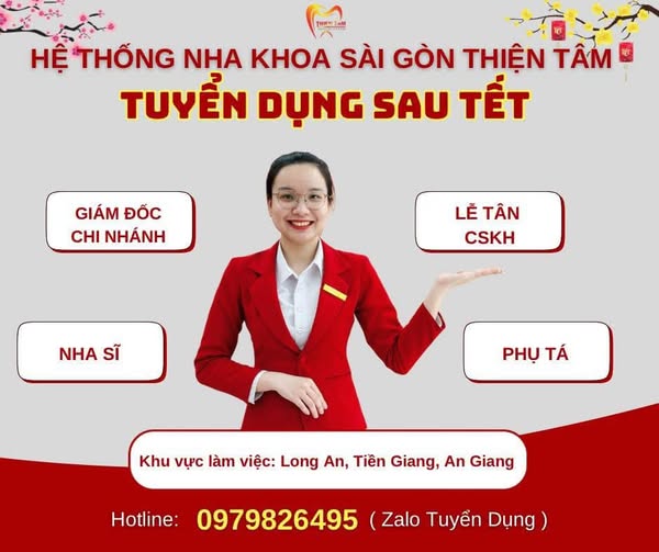 Ệ THỐNG NHA KHOA SÀI GÒN THIỆN TÂM TUYỂN DỤNG NHÂN TÀI LÀM VIỆC SAU TẾT