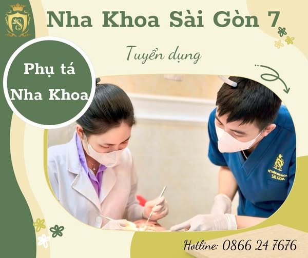NHA KHOA SÀI GÒN 7 TUYỂN DỤNG VỊ TRÍ PHỤ TÁ NHA KHOA 