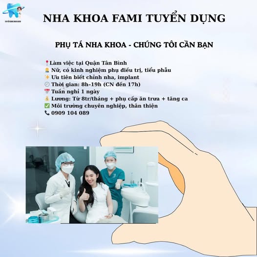  TUYỂN GẤP “TRỢ THỦ MỸ NHÂN” VỀ ĐỘI FAMI! Vị trí: Phụ tá nha khoa