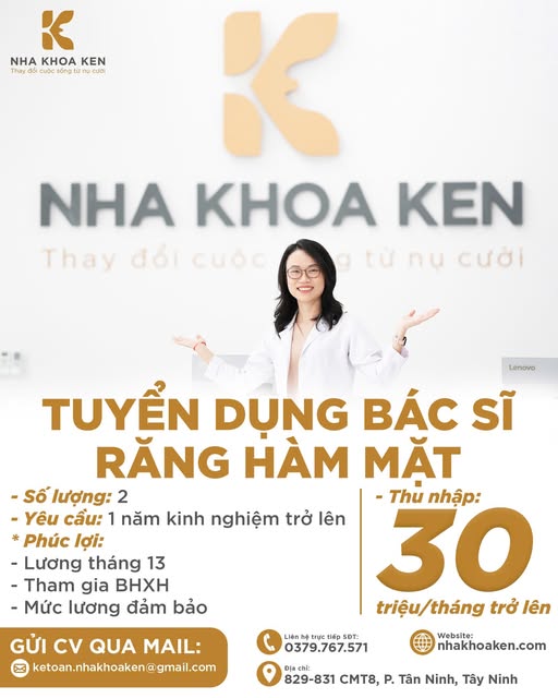 NHA KHOA KEN TÂY NINH TUYỂN DỤNG 👍👍👍    BÁC SĨ RĂNG HÀM MẶT