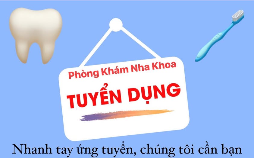 Tuyển dụng 2 vị trí Phụ Tá, phụ việc tại phòng khám nha khoa