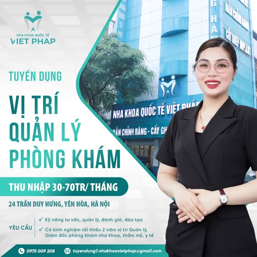  NHA KHOA QUỐC TẾ VIỆT PHÁP - TUYỂN QUẢN LÝ PHÒNG KHÁM