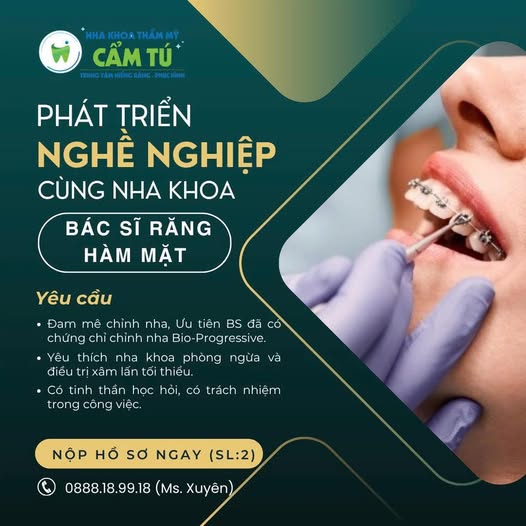 Nha khoa Thẩm Mỹ Cẩm Tú Quận 8 đang cần tìm bác sĩ chuyên chỉnh nha