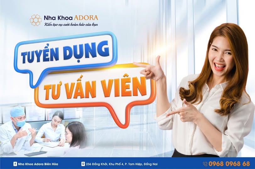  TUYỂN DỤNG LỄ TÂN / TƯ VẤN VIÊN - NHA KHOA ADORA 