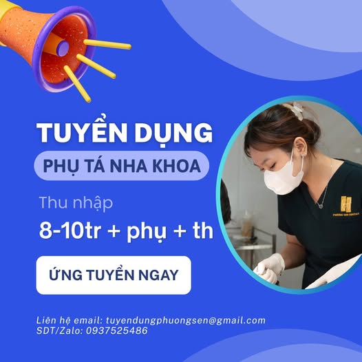 TUYỂN DỤNG PHỤ TÁ NHA KHOA PHƯƠNG SEN