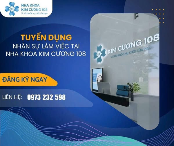 HỆ THỐNG NHA KHOA KIM CƯƠNG 108 - Tuyển Dụng Đi L&agrave;m Lu&ocirc;n Hoặc Sau Tết